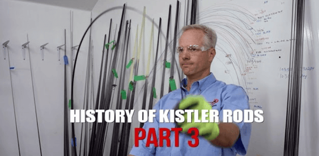 History Of Kistler Rods Part 3